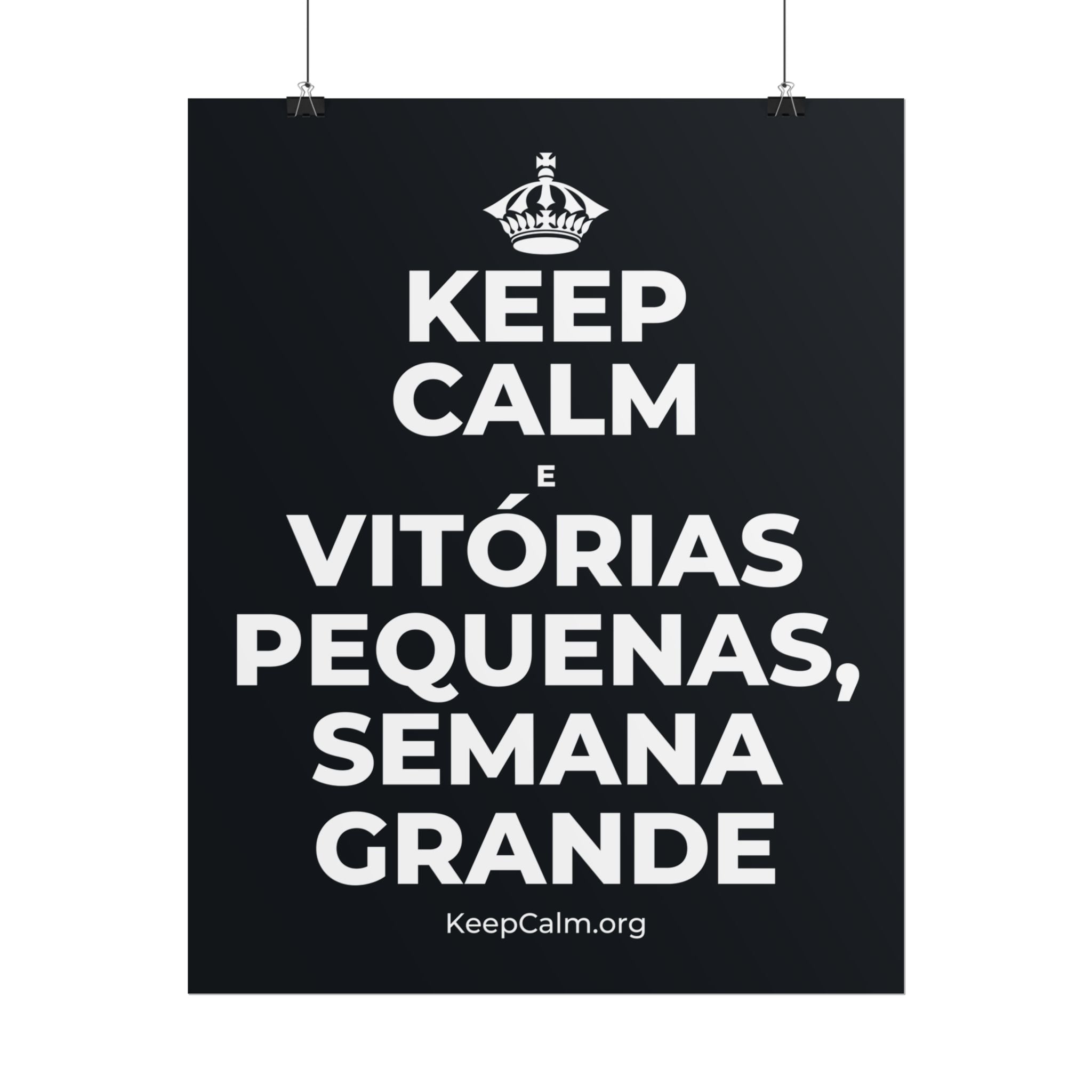 KEEP CALM E VITÓRIAS PEQUENAS, SEMANA GRANDE Poster (Dark)