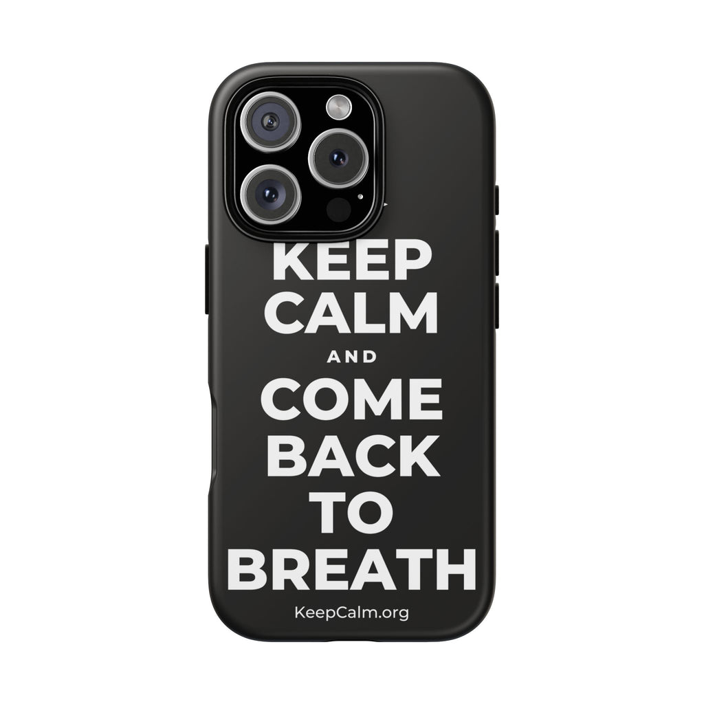 KEEP CALM AND COME BACK TO BREATH Phone Case
