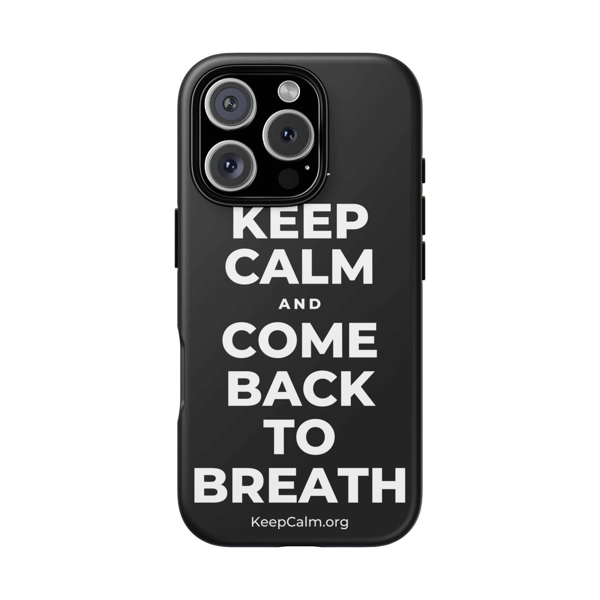 KEEP CALM AND COME BACK TO BREATH Phone Case
