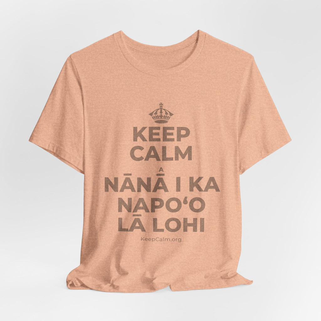 KEEP CALM A NĀNĀ I KA NAPOʻO LĀ LOHI T-Shirt (Soft Cream–Heather Mauve)