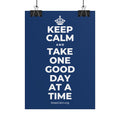 KEEP CALM AND TAKE ONE GOOD DAY AT A TIME Poster