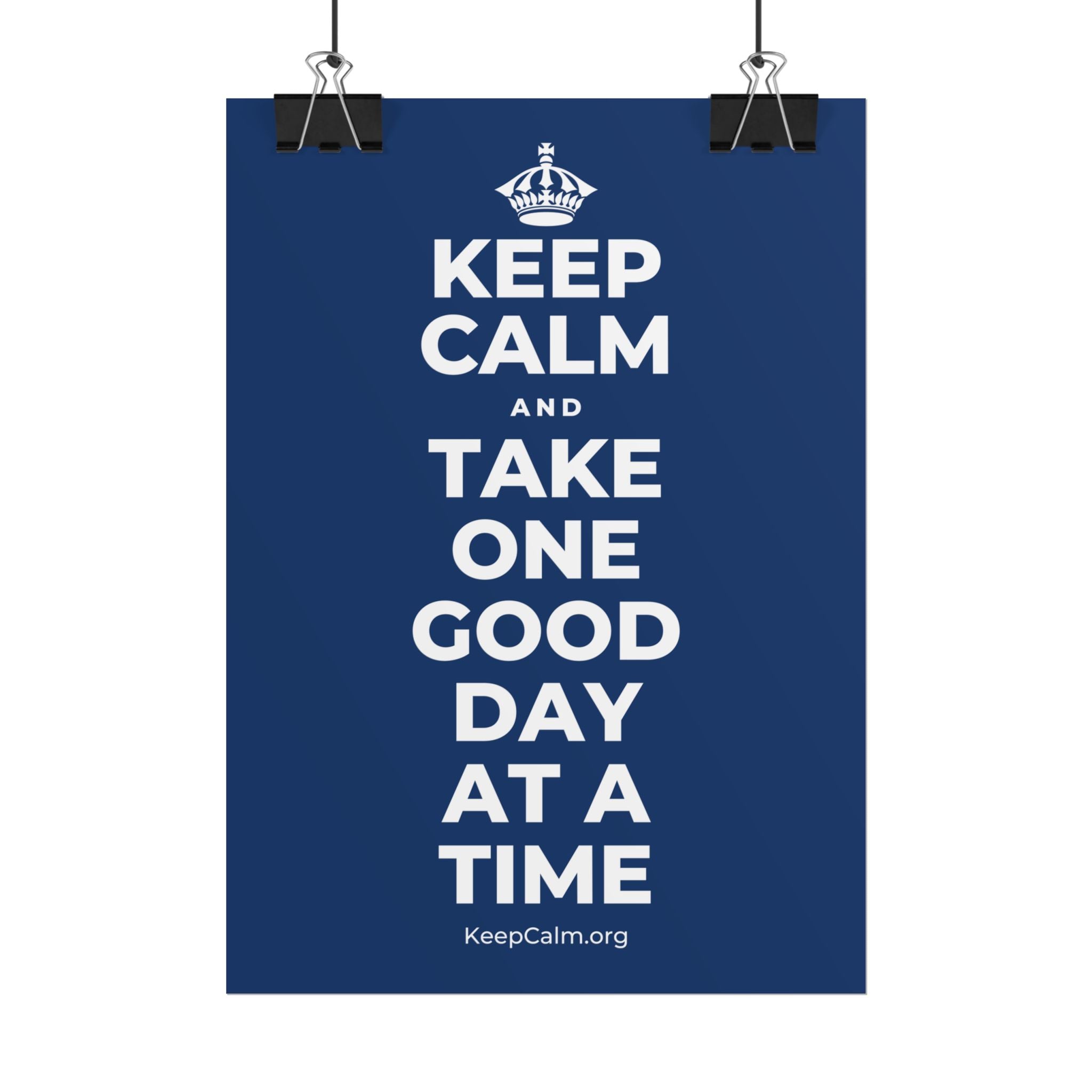 KEEP CALM AND TAKE ONE GOOD DAY AT A TIME Poster