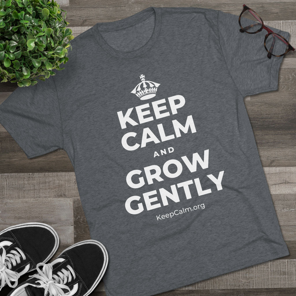 KEEP CALM AND GROW GENTLY Tri-Blend Tee