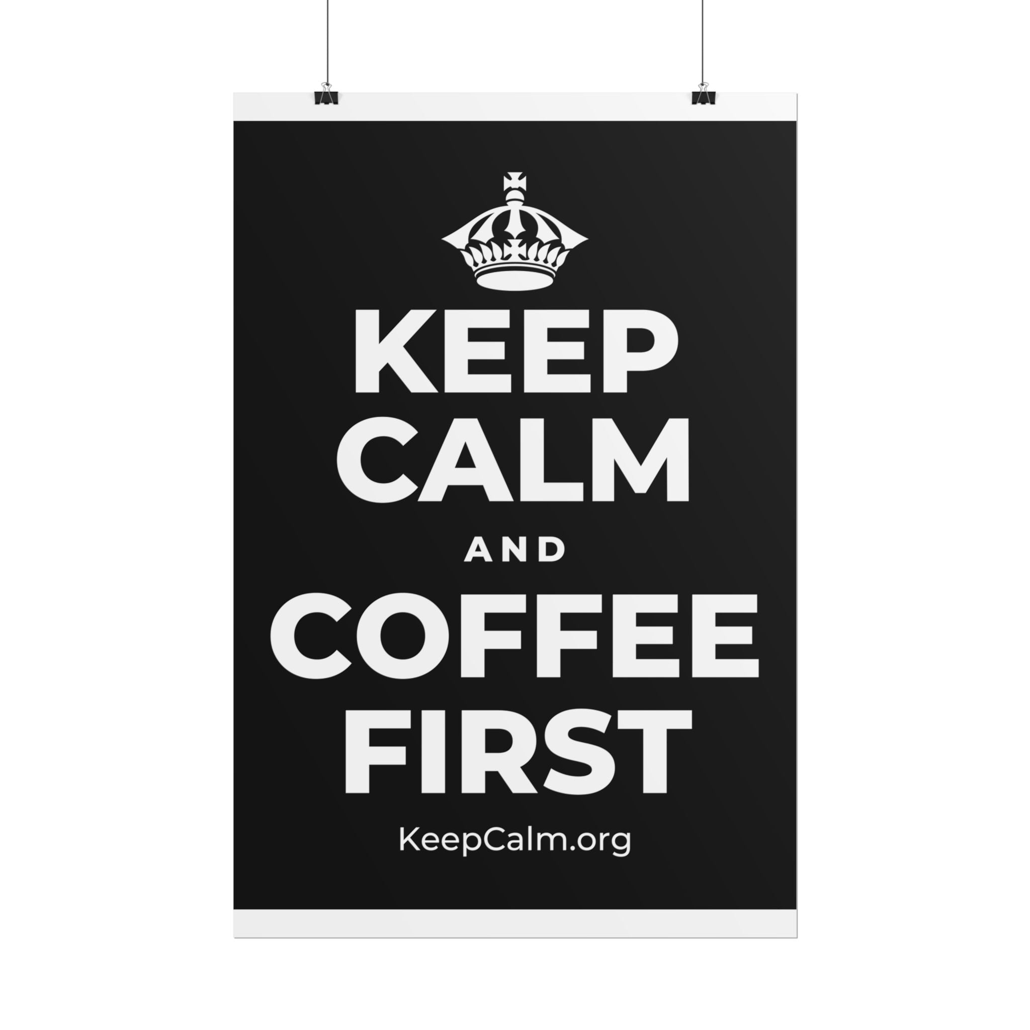 KEEP CALM AND COFFEE FIRST Poster