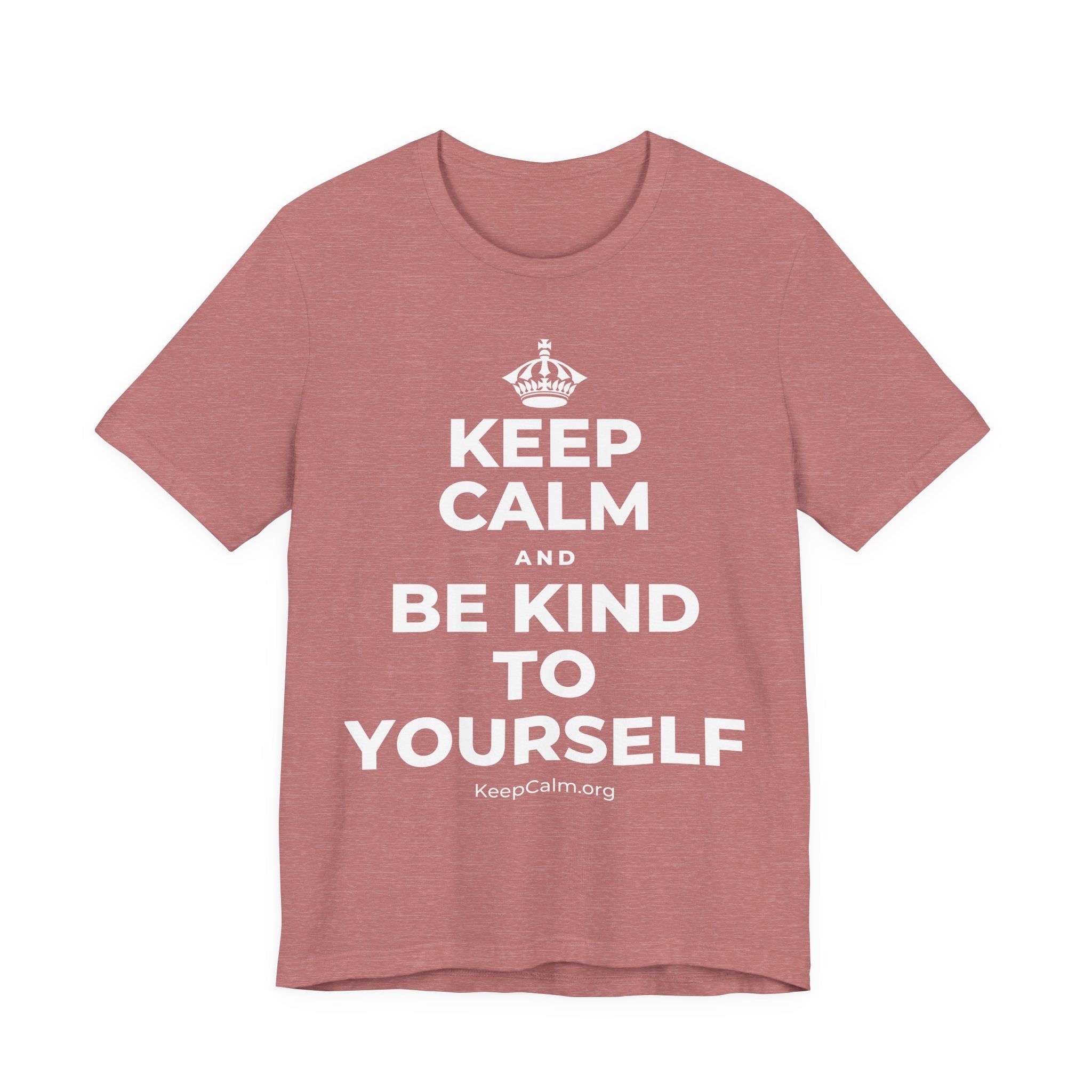 KEEP CALM AND BE KIND TO YOURSELF T-Shirt (Soft Cream–Heather Mauve)