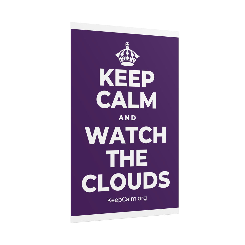 KEEP CALM AND WATCH THE CLOUDS Poster