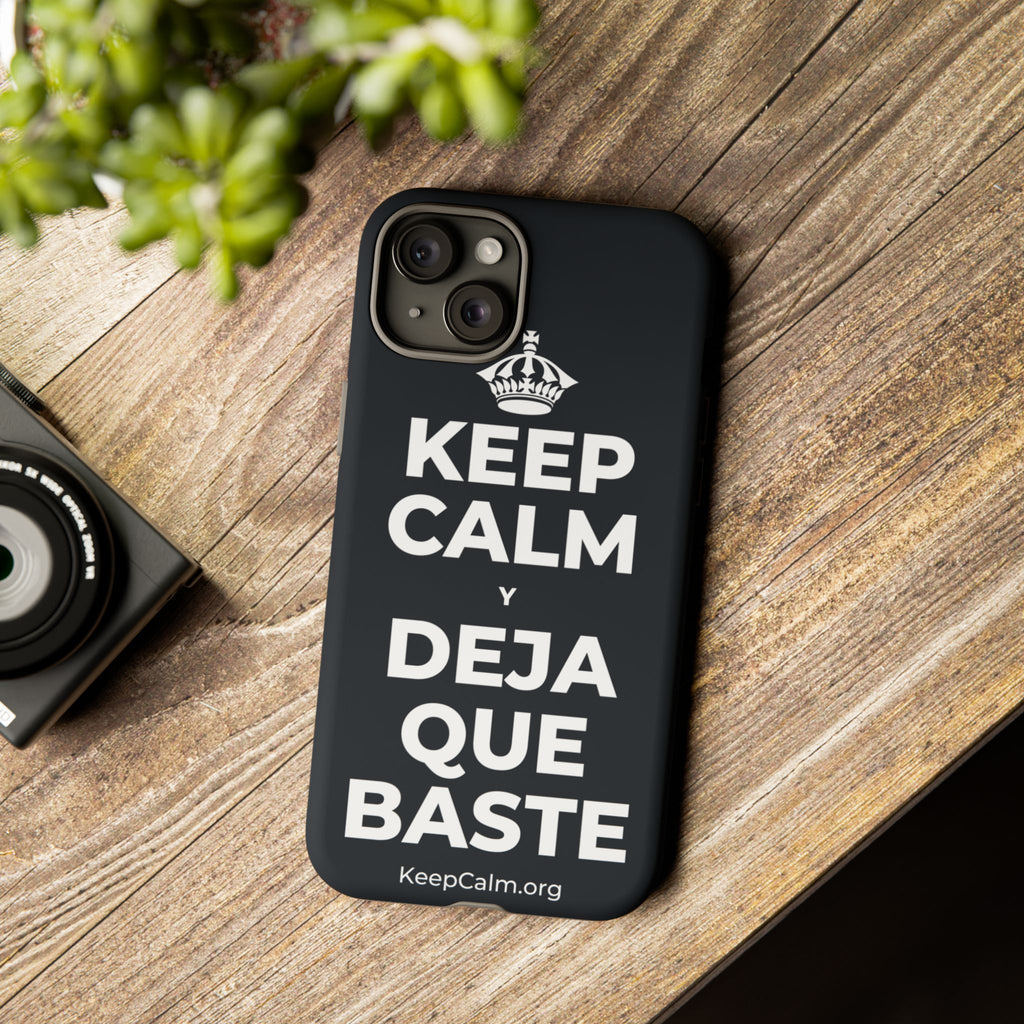 KEEP CALM Y DEJA QUE BASTE Phone Case (Dark)