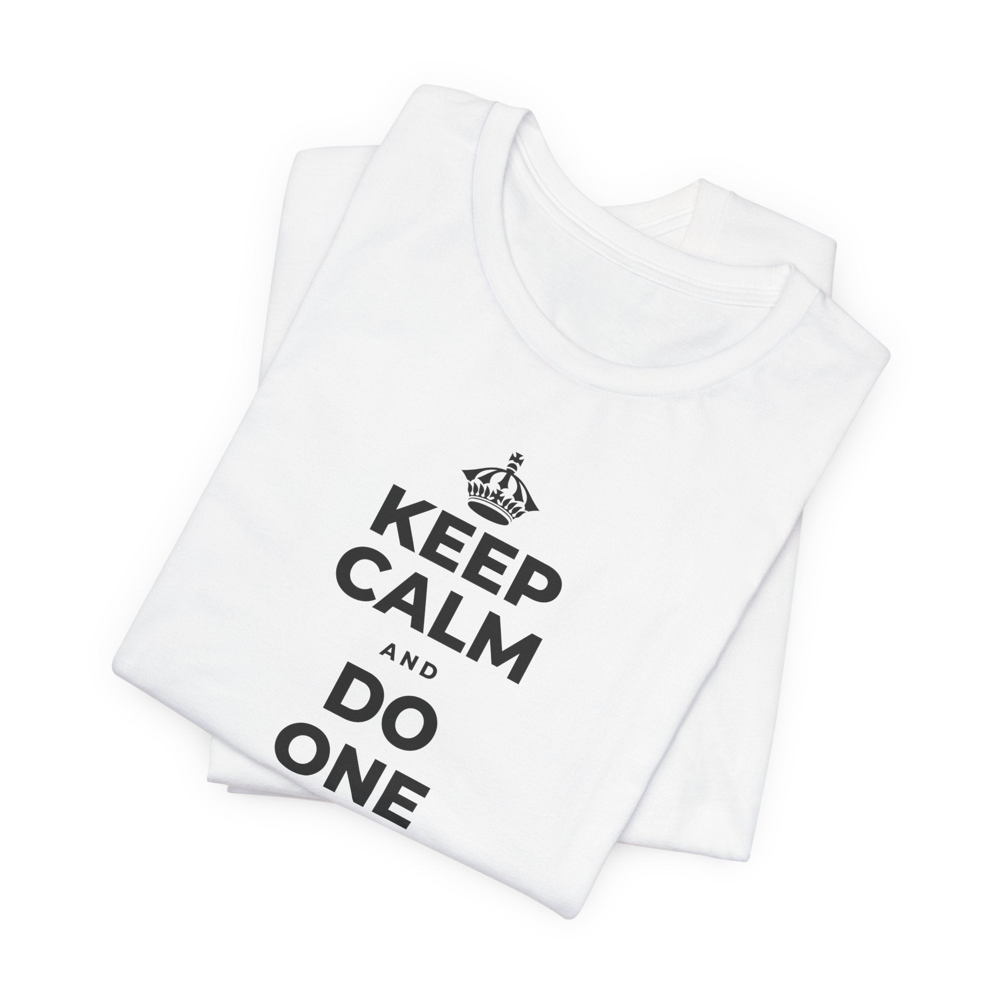 KEEP CALM AND DO ONE THING, THEN THE NEXT T-Shirt (White–Asphalt)
