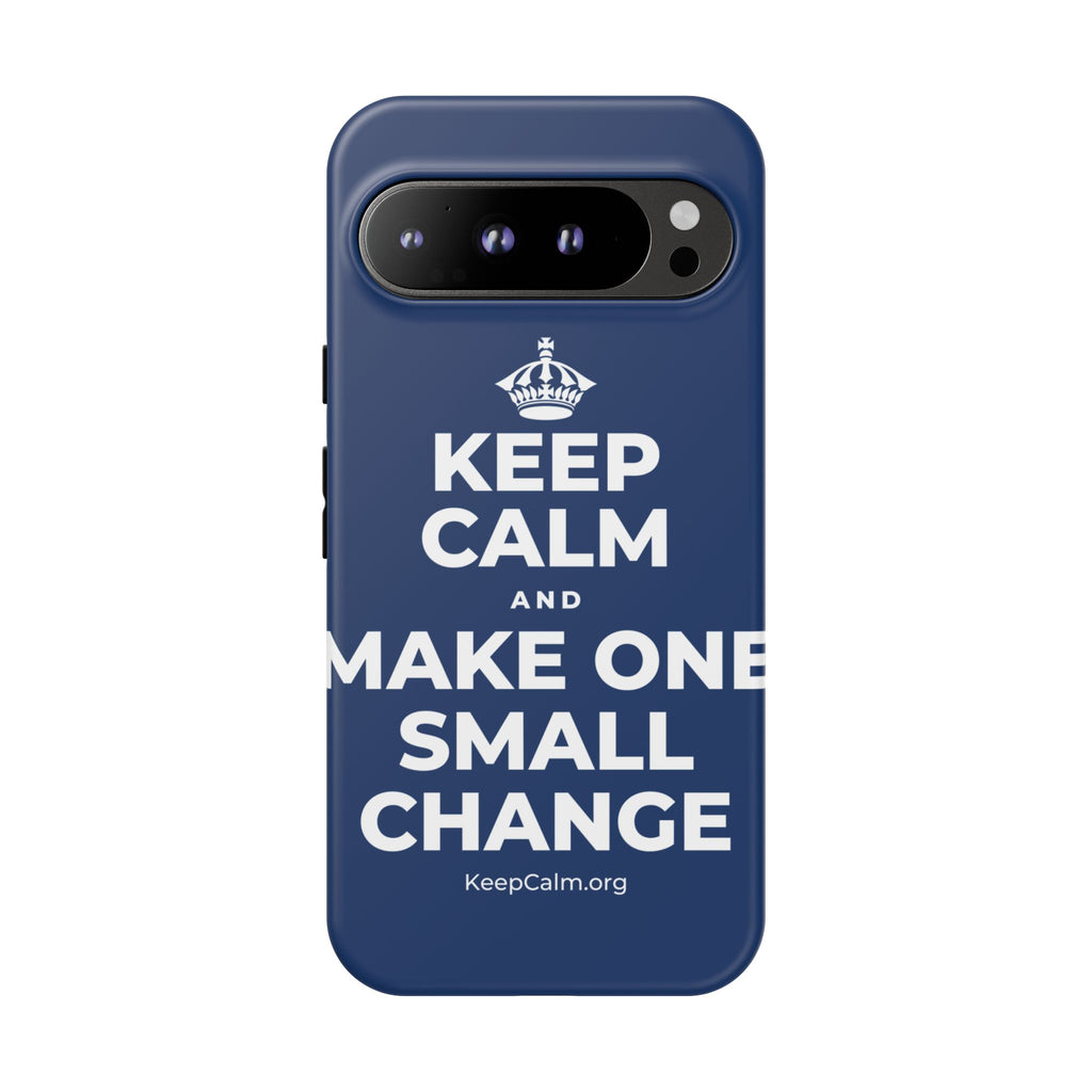 KEEP CALM AND MAKE ONE SMALL CHANGE Phone Case