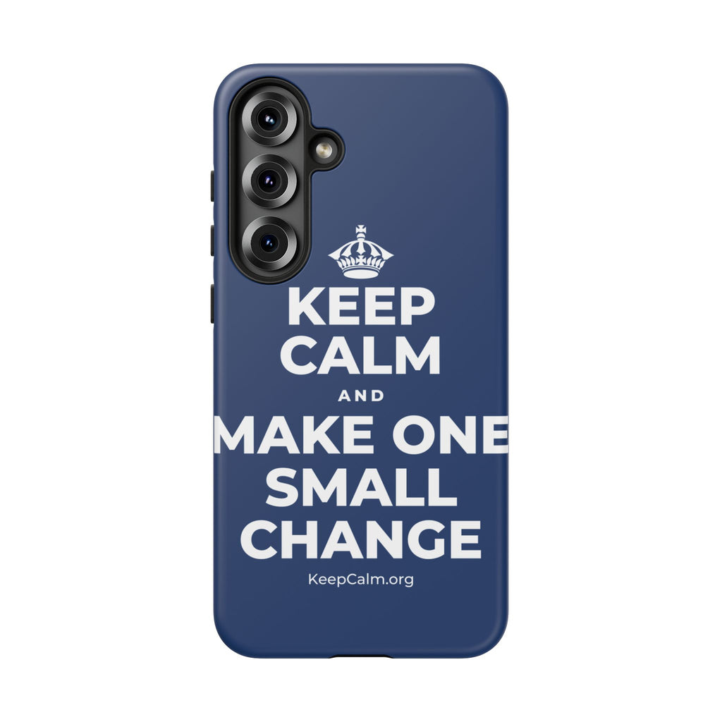 KEEP CALM AND MAKE ONE SMALL CHANGE Phone Case