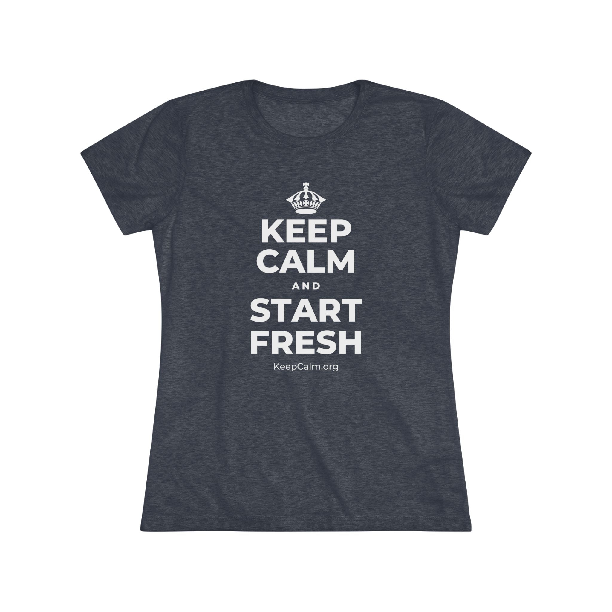 KEEP CALM AND START FRESH Women's Tri-Blend Tee