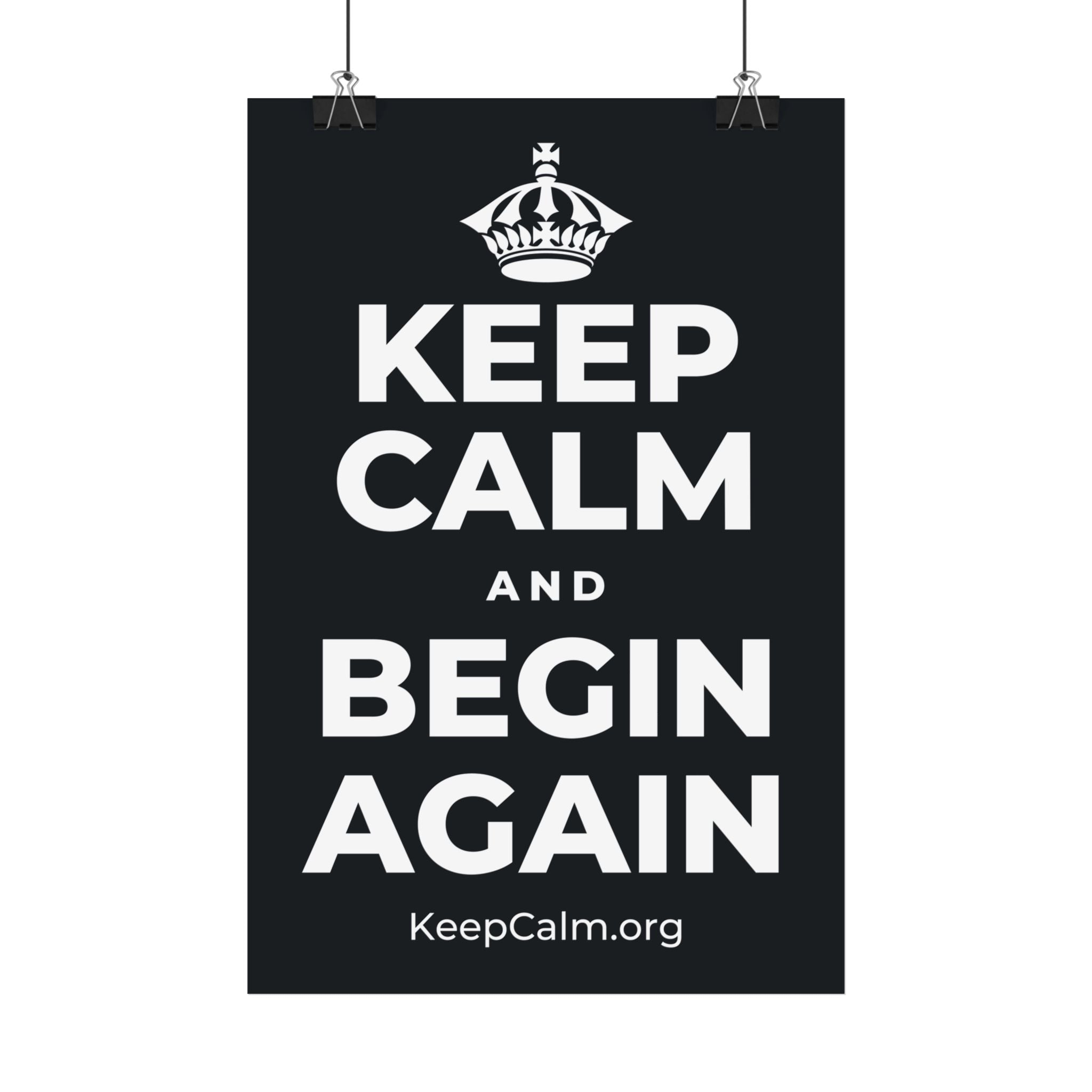 KEEP CALM AND BEGIN AGAIN Satin Poster (Dark)