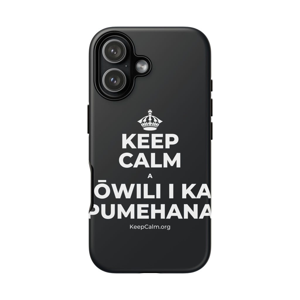 KEEP CALM A ʻŌWILI I KA PUMEHANA Phone Case (Dark)