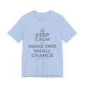 KEEP CALM AND MAKE ONE SMALL CHANGE T-Shirt (Baby Blue–Silver)
