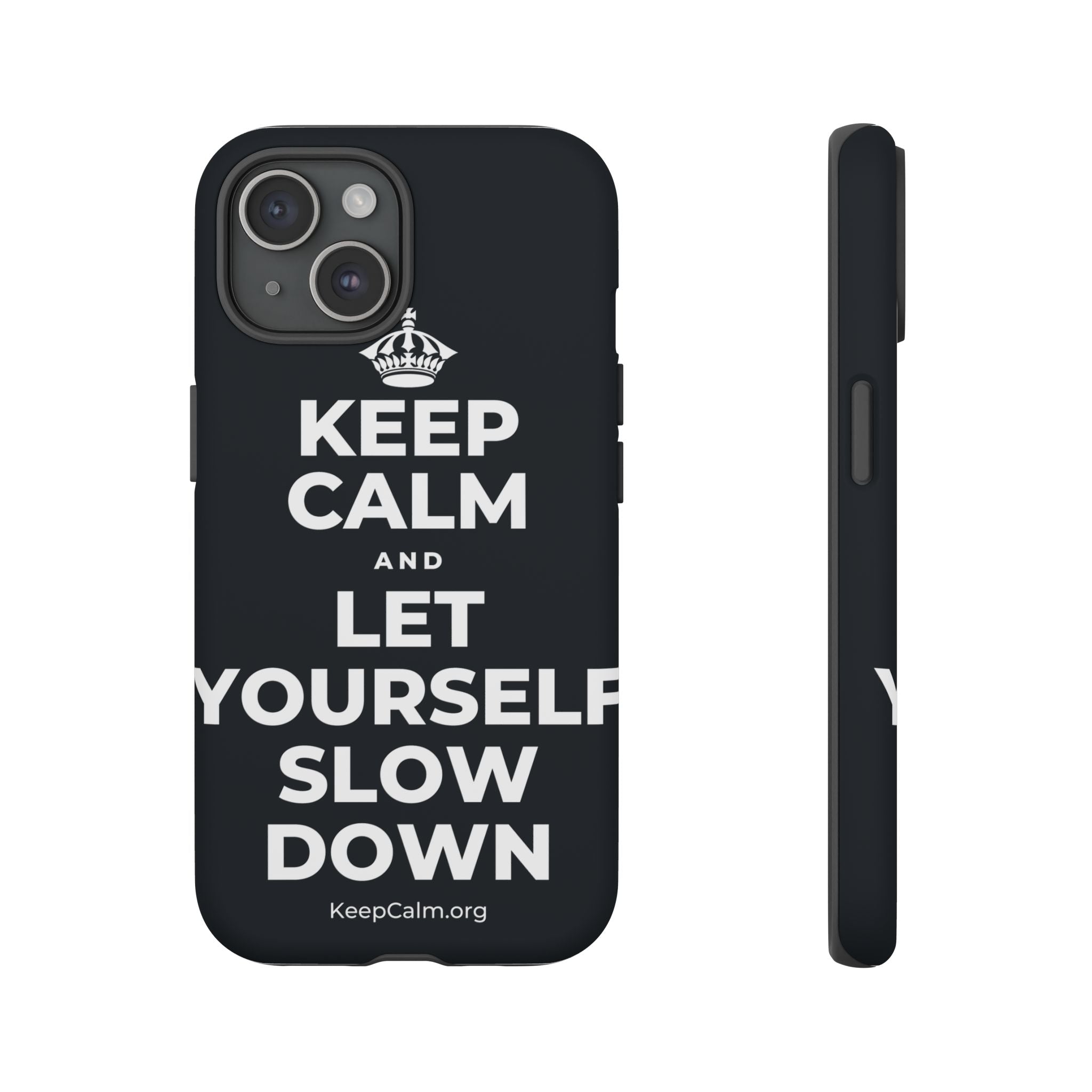 KEEP CALM AND LET YOURSELF SLOW DOWN Phone Case (Dark)