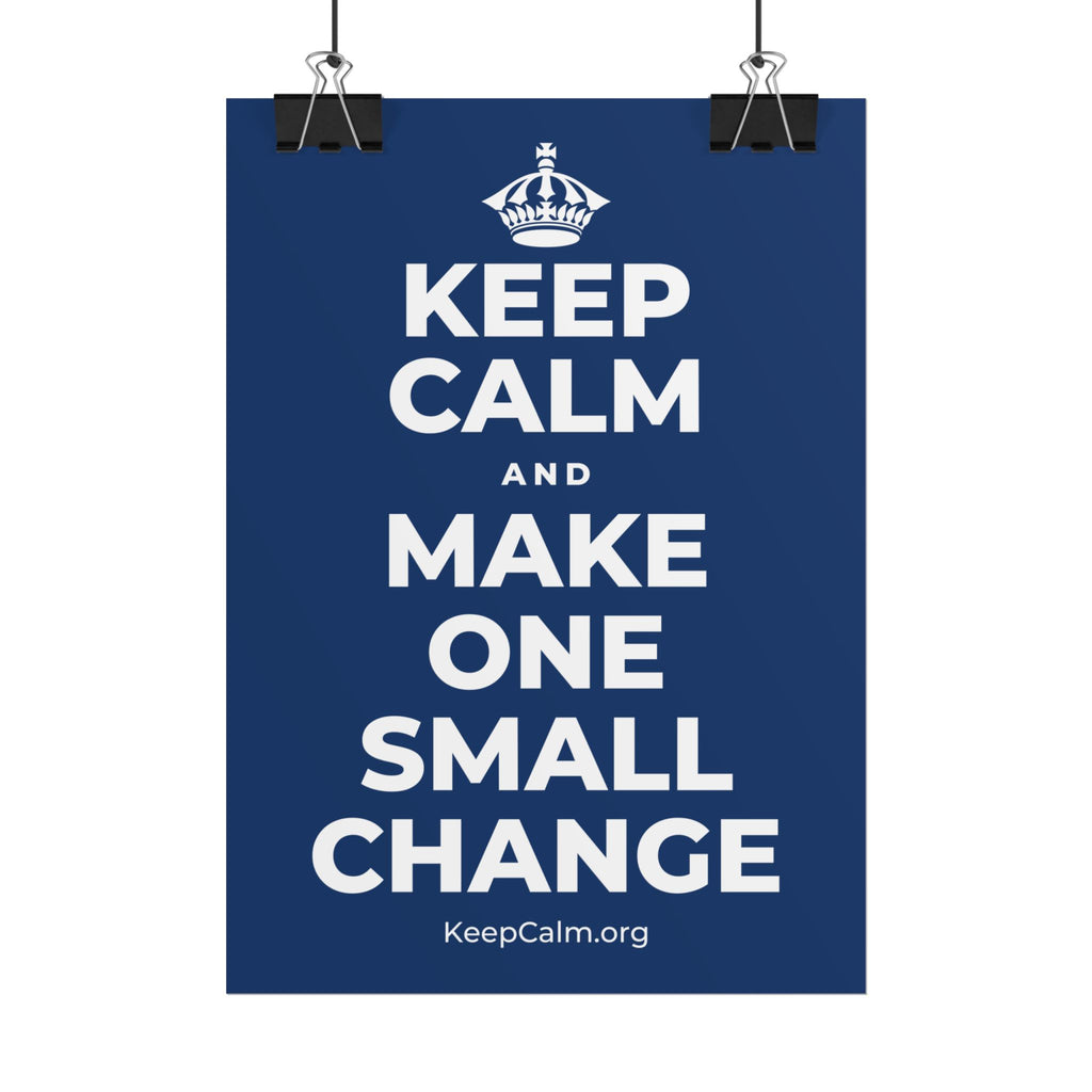 KEEP CALM AND MAKE ONE SMALL CHANGE Poster