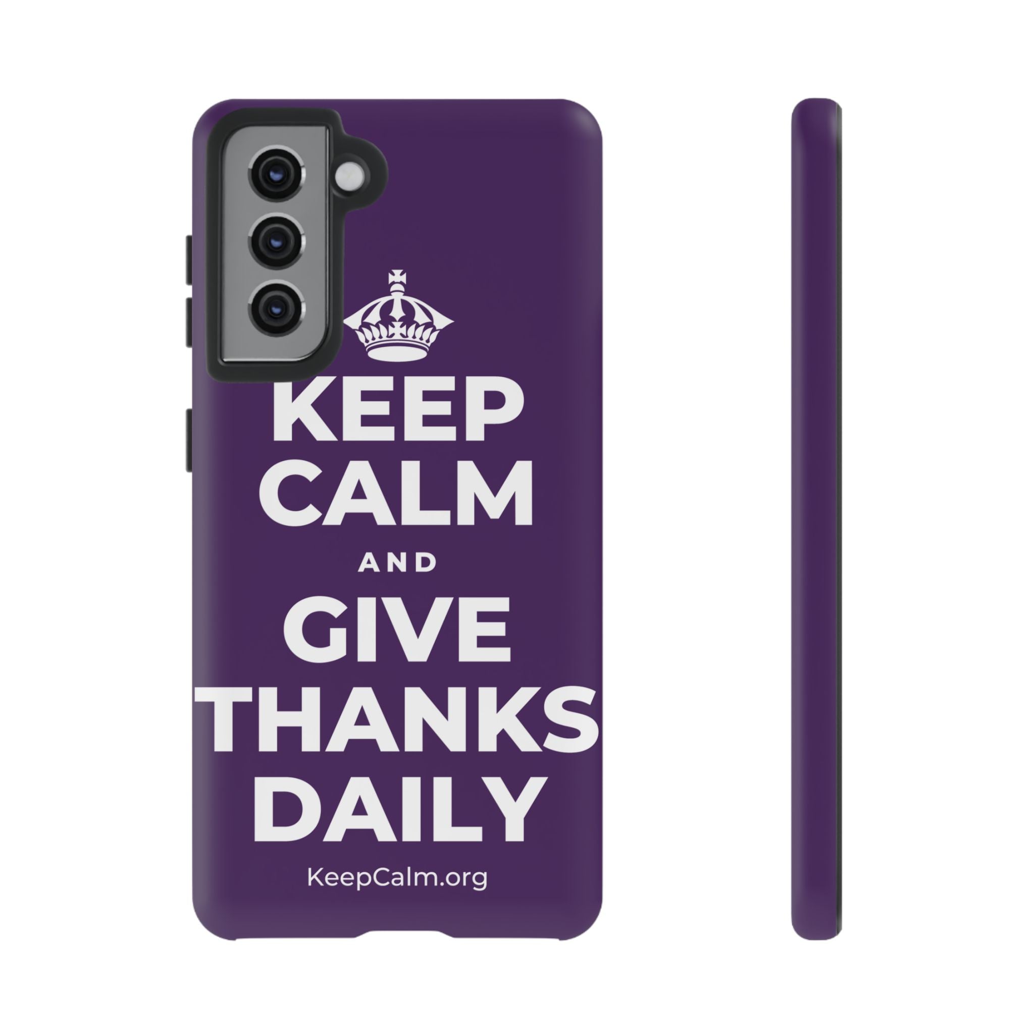 KEEP CALM AND GIVE THANKS DAILY Phone Case