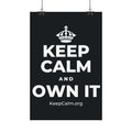 KEEP CALM AND OWN IT Satin Poster (Dark)