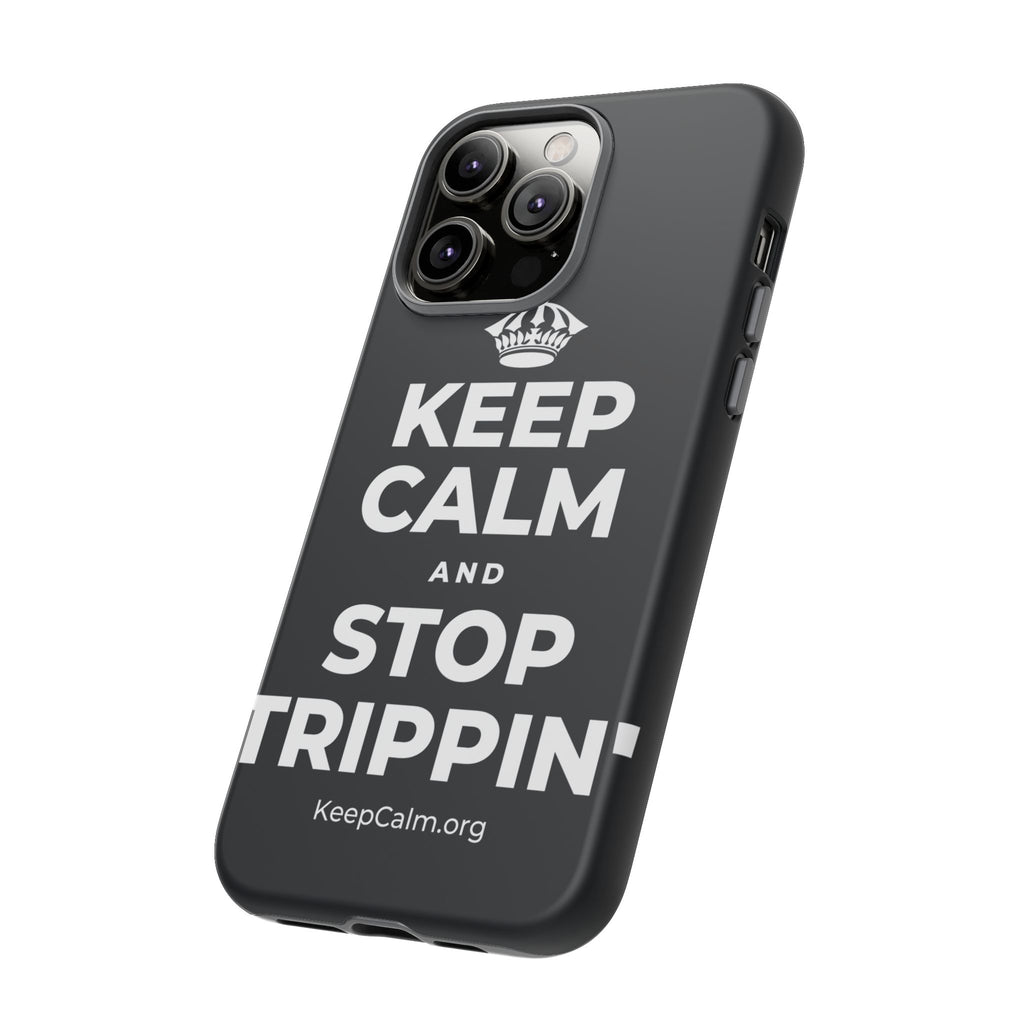 KEEP CALM AND STOP TRIPPIN' Phone Case (Dark)
