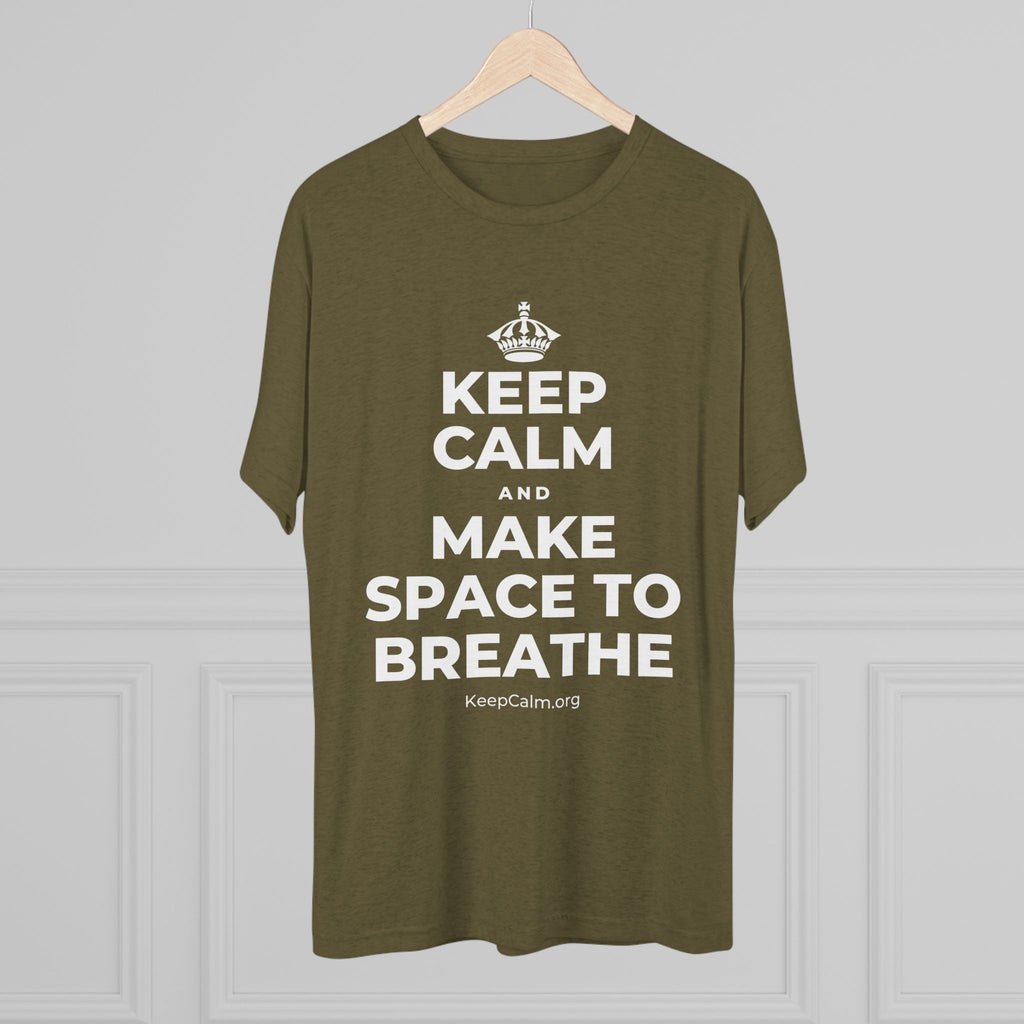 KEEP CALM AND MAKE SPACE TO BREATHE Tri-Blend Tee
