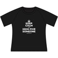 KEEP CALM AND HIGH FIVE SOMEONE Women's Raglan Tee