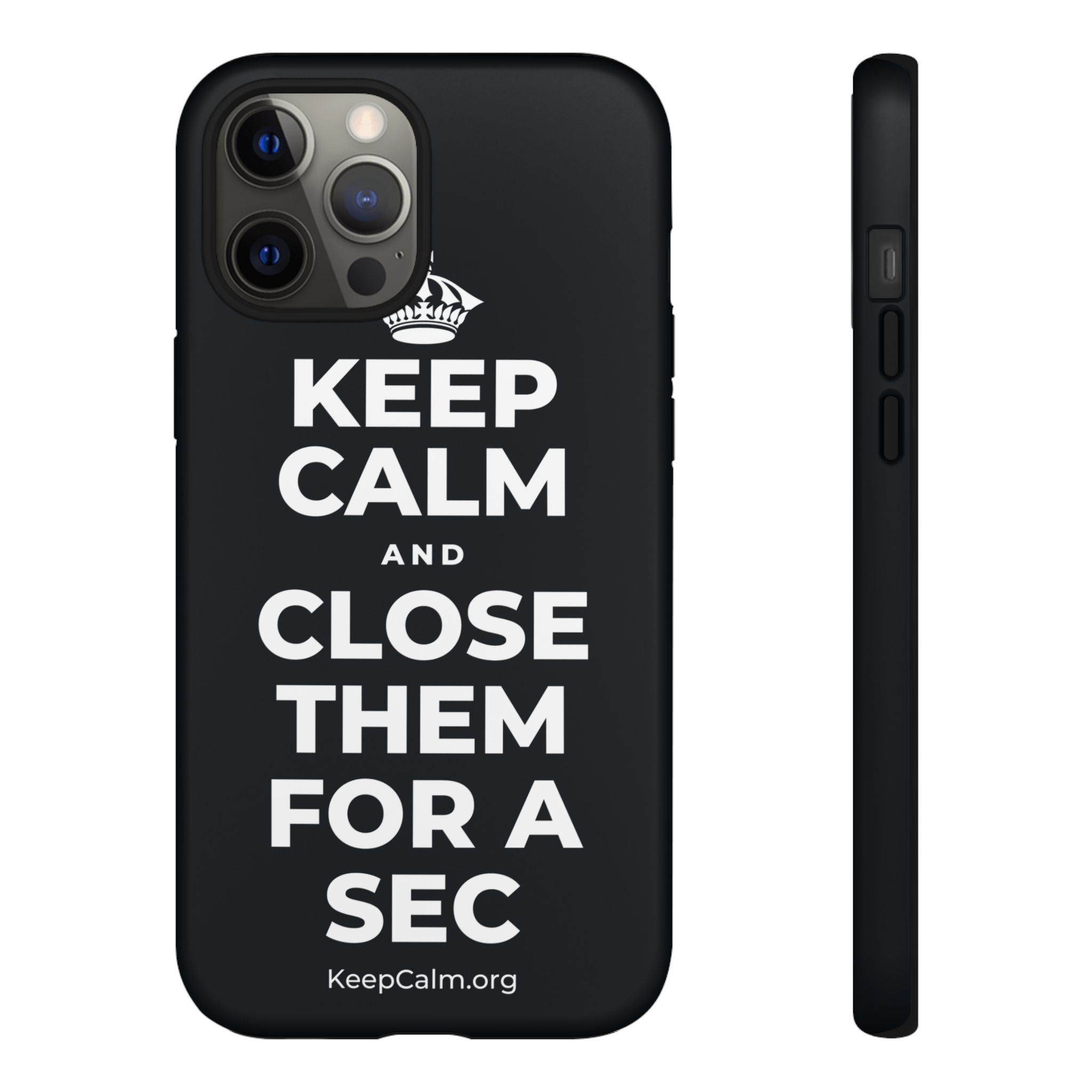 KEEP CALM AND CLOSE THEM FOR A SEC Phone Case (Dark)