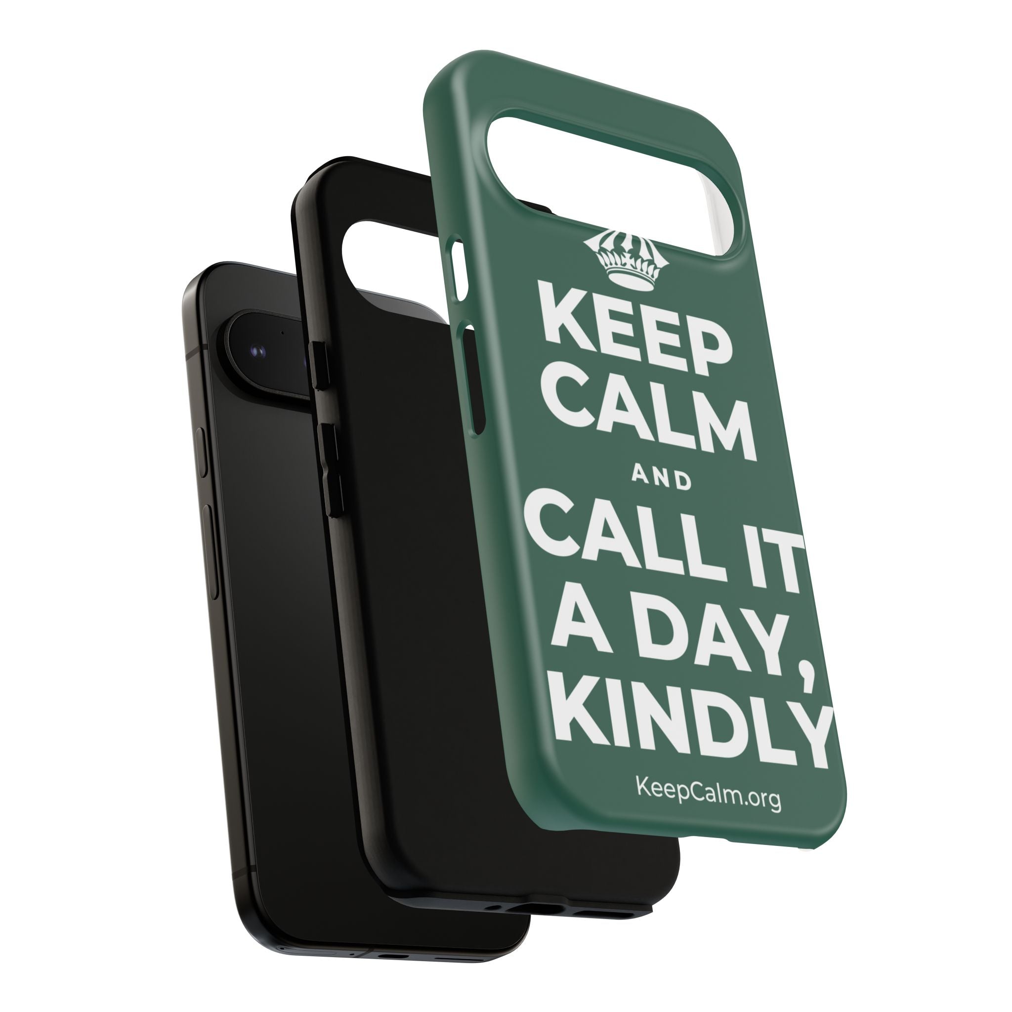 KEEP CALM AND CALL IT A DAY, KINDLY Phone Case