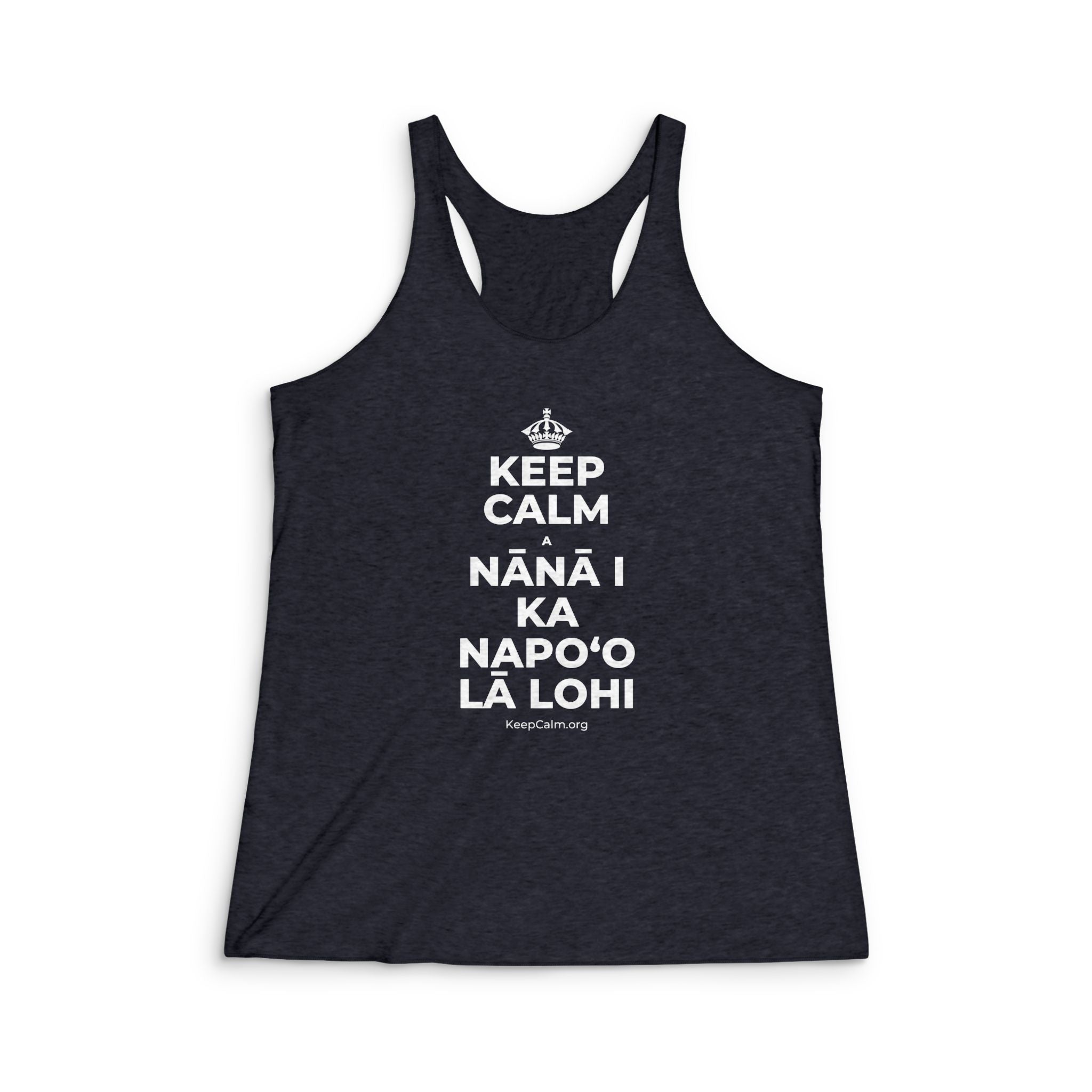 KEEP CALM A NĀNĀ I KA NAPOʻO LĀ LOHI Women's Racerback Tank