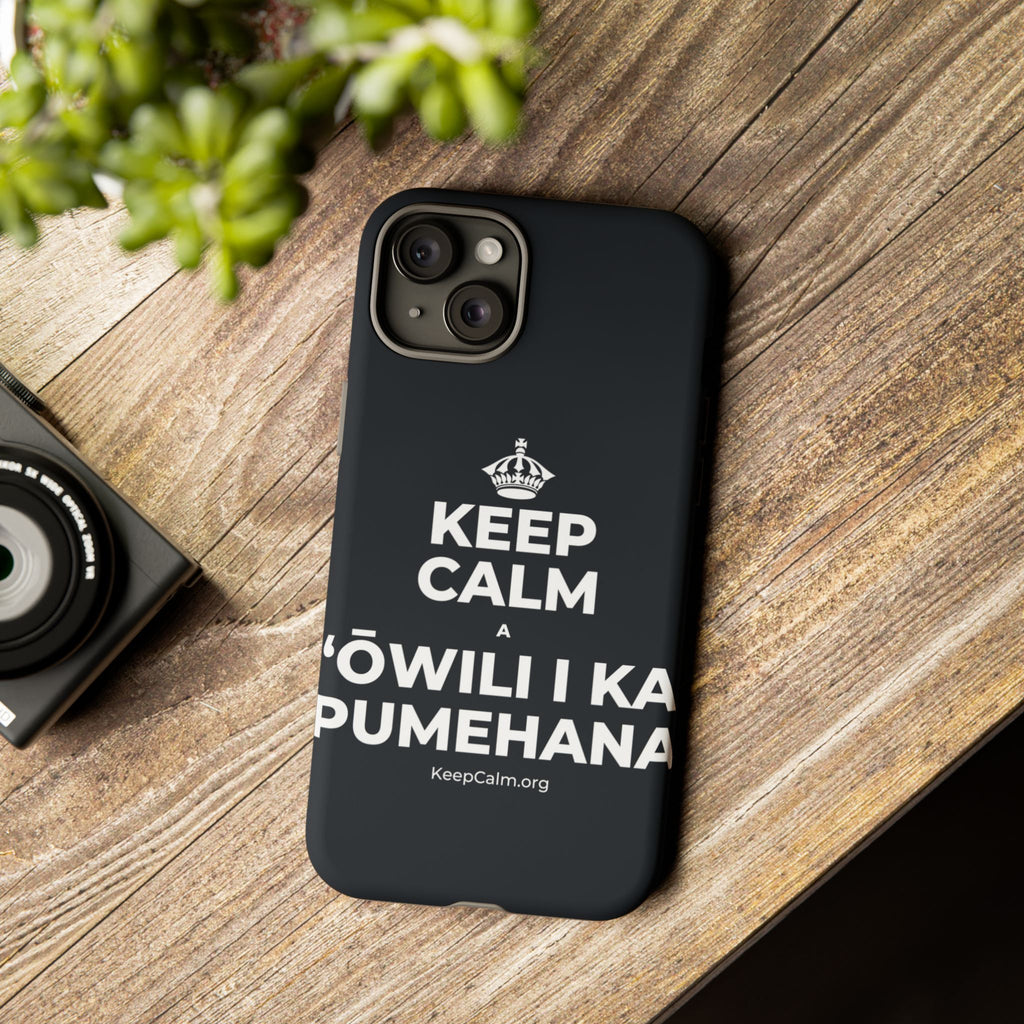 KEEP CALM A ʻŌWILI I KA PUMEHANA Phone Case (Dark)
