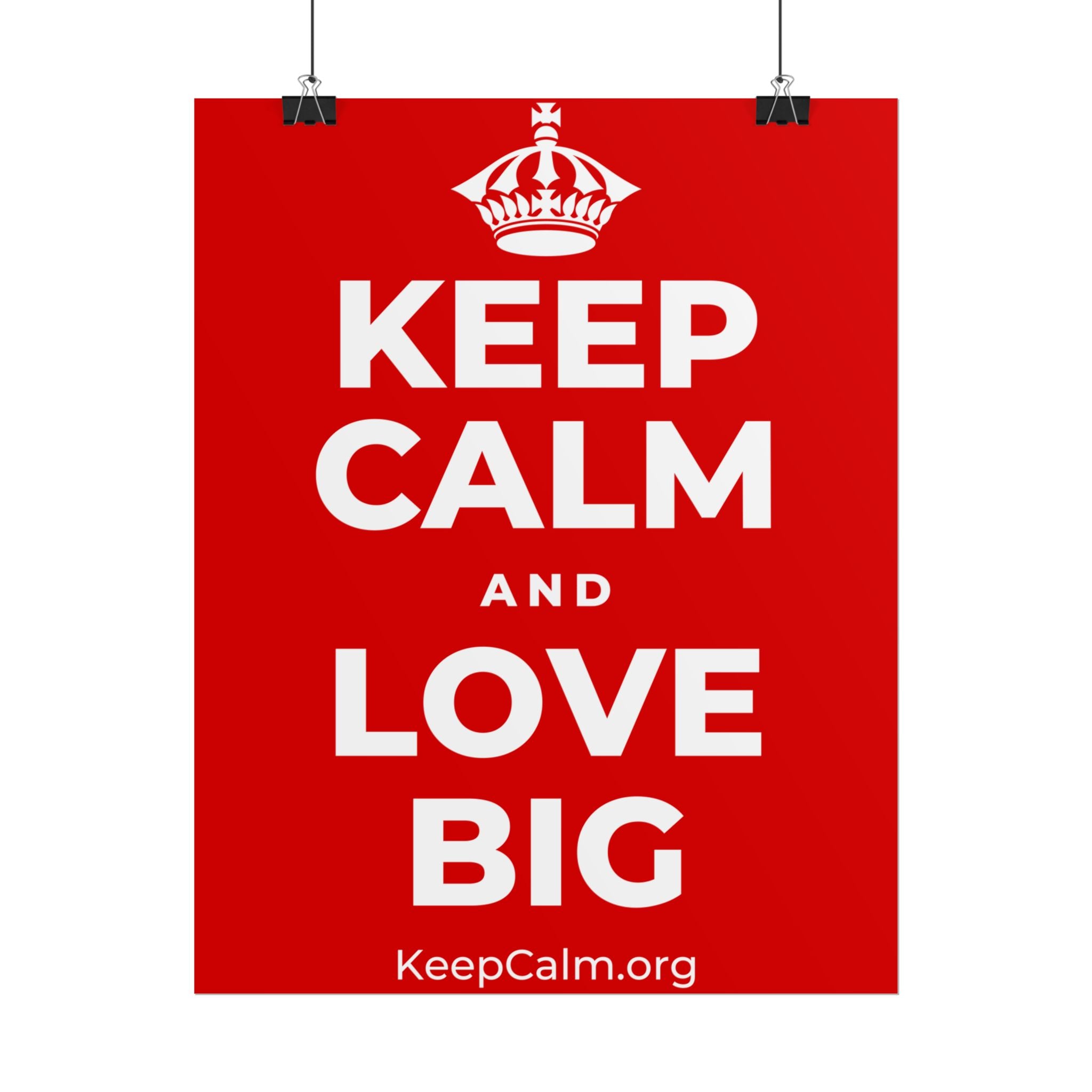 KEEP CALM AND LOVE BIG Poster
