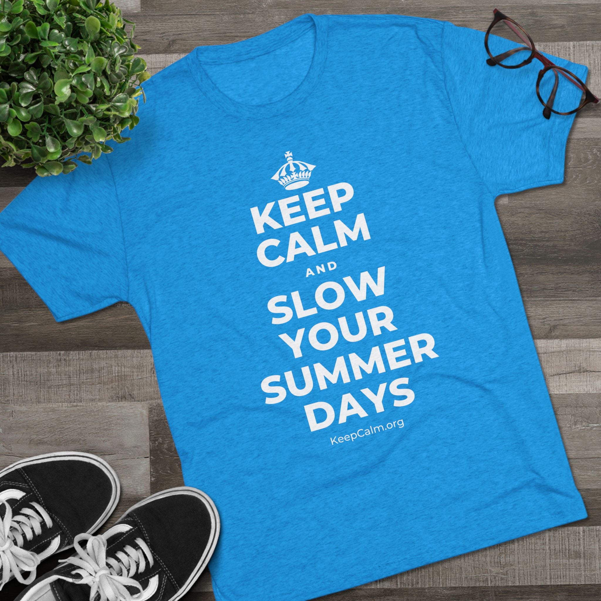 KEEP CALM AND SLOW YOUR SUMMER DAYS Tri-Blend Tee