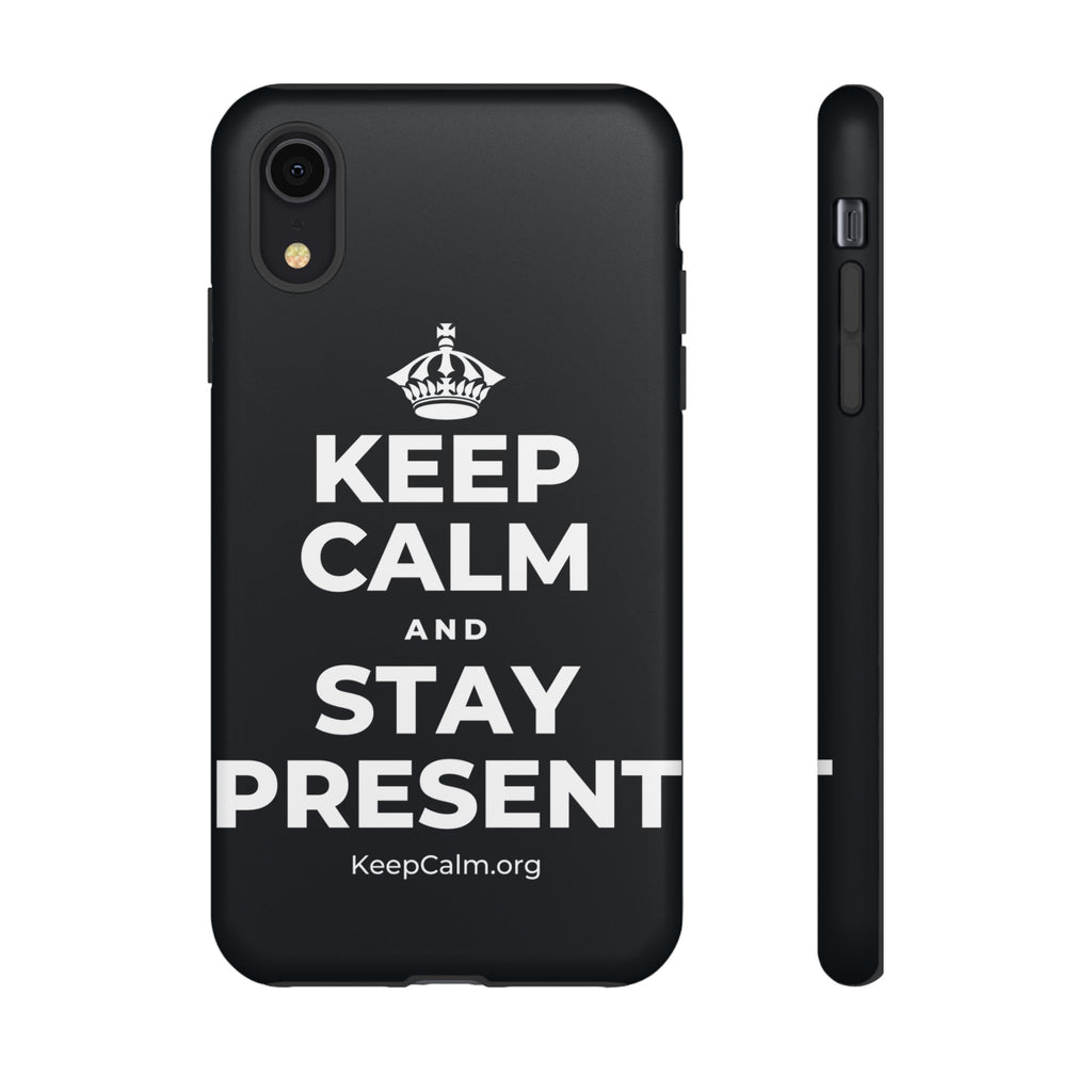KEEP CALM AND STAY PRESENT Phone Case (Dark)