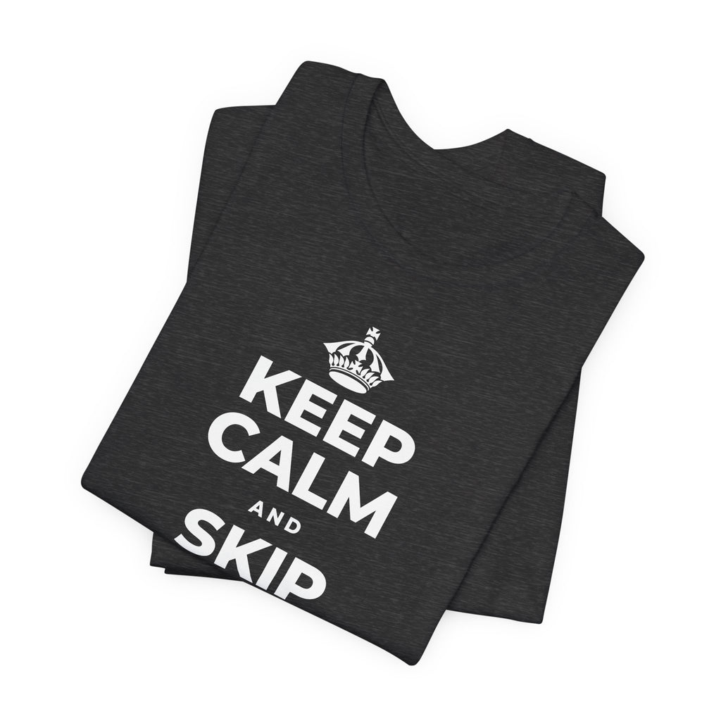 KEEP CALM AND SKIP BEING OKAY TODAY T-Shirt (White–Asphalt)