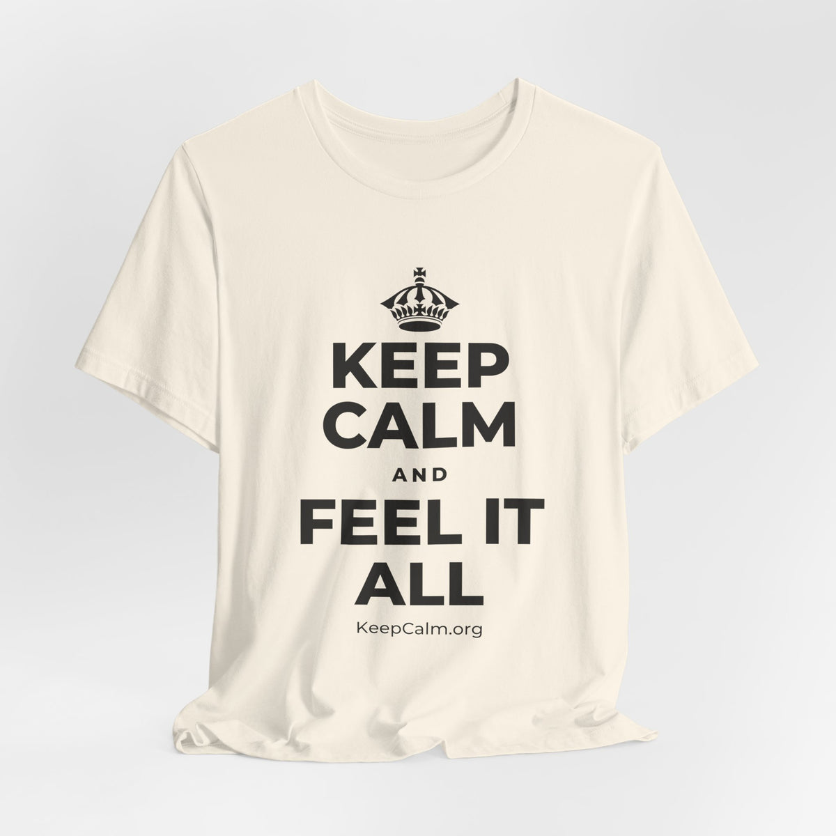 KEEP CALM AND FEEL IT ALL T-Shirt (White–Asphalt)
