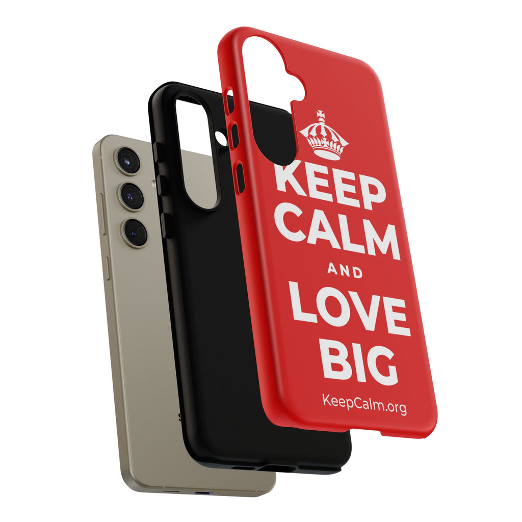 KEEP CALM AND LOVE BIG Phone Case