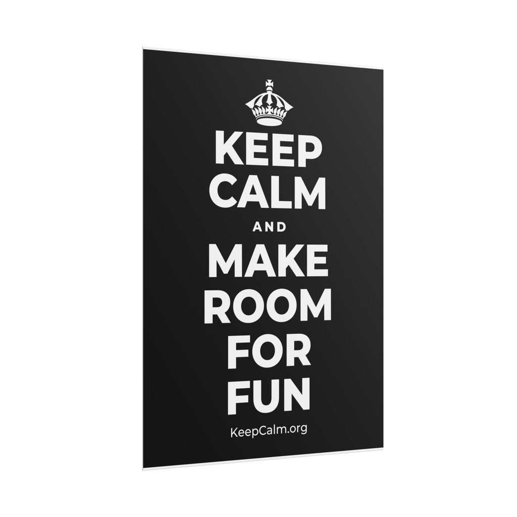 KEEP CALM AND MAKE ROOM FOR FUN Poster