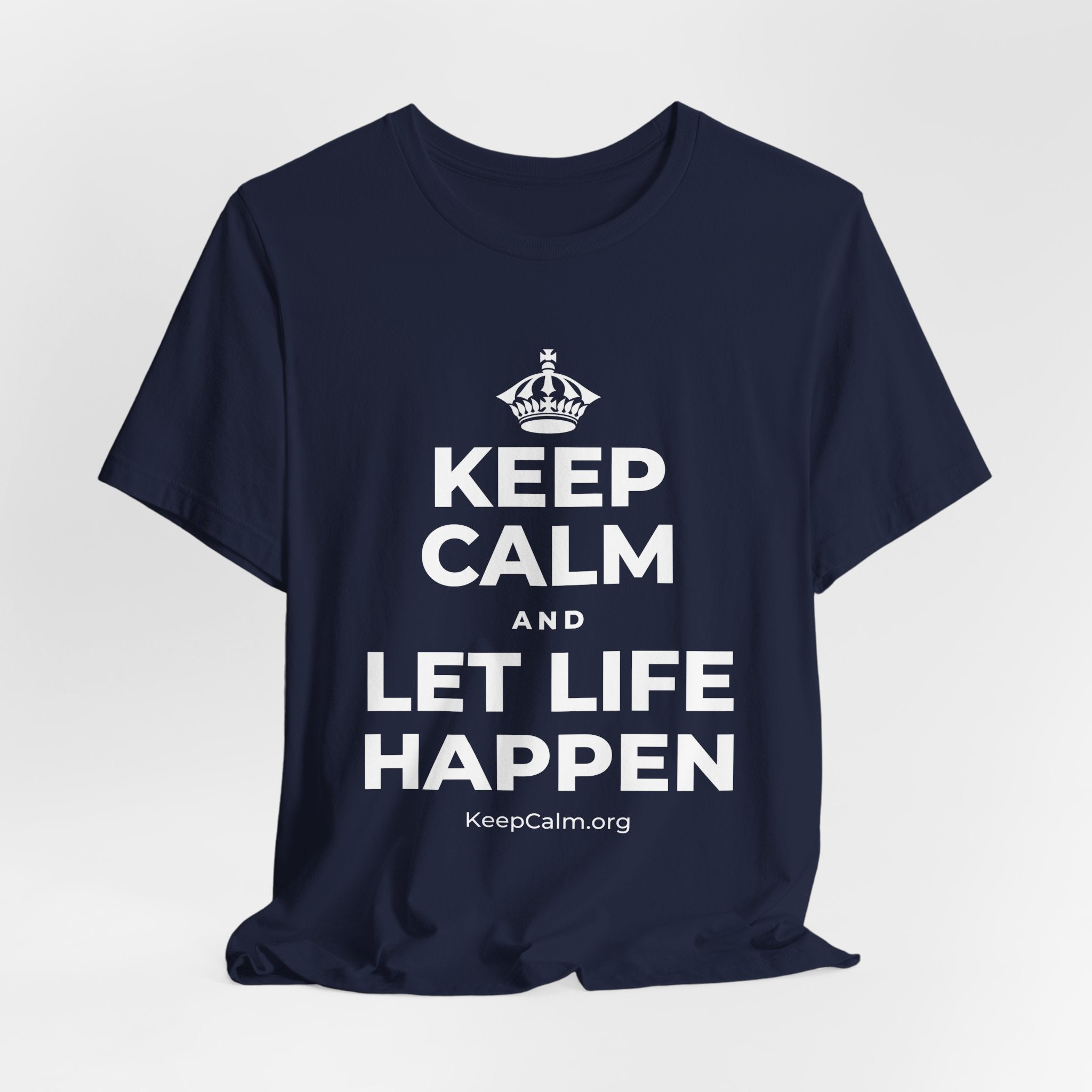 KEEP CALM AND LET LIFE HAPPEN T-Shirt (White–Asphalt)