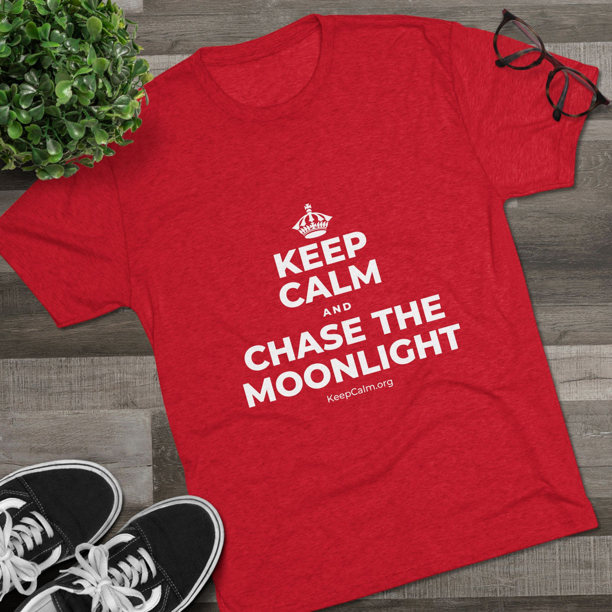 KEEP CALM AND CHASE THE MOONLIGHT Tri-Blend Tee