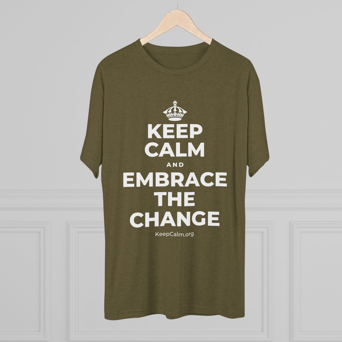 KEEP CALM AND EMBRACE THE CHANGE Tri-Blend Tee