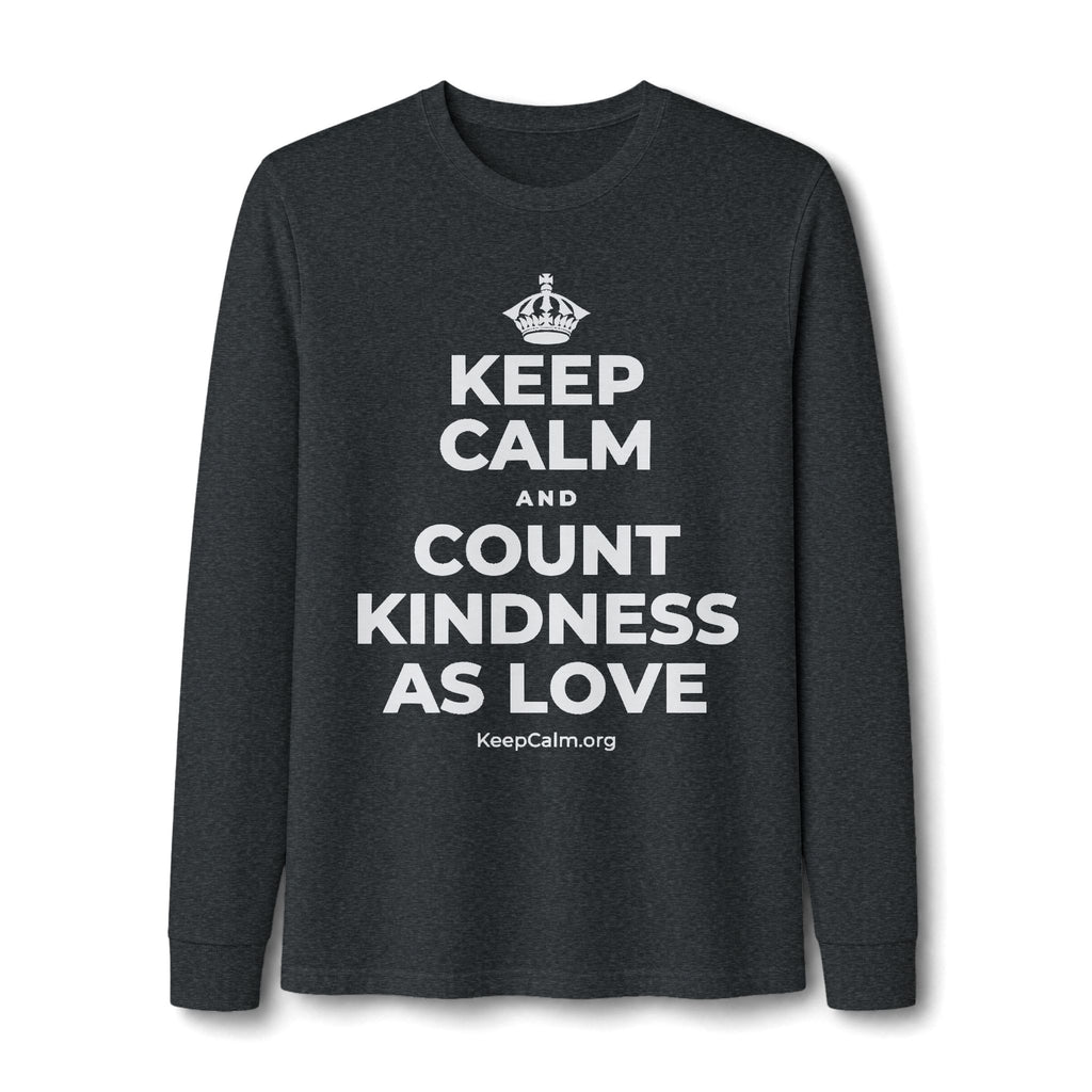 KEEP CALM AND COUNT KINDNESS AS LOVE Long Sleeve Tee