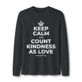 KEEP CALM AND COUNT KINDNESS AS LOVE Long Sleeve Tee