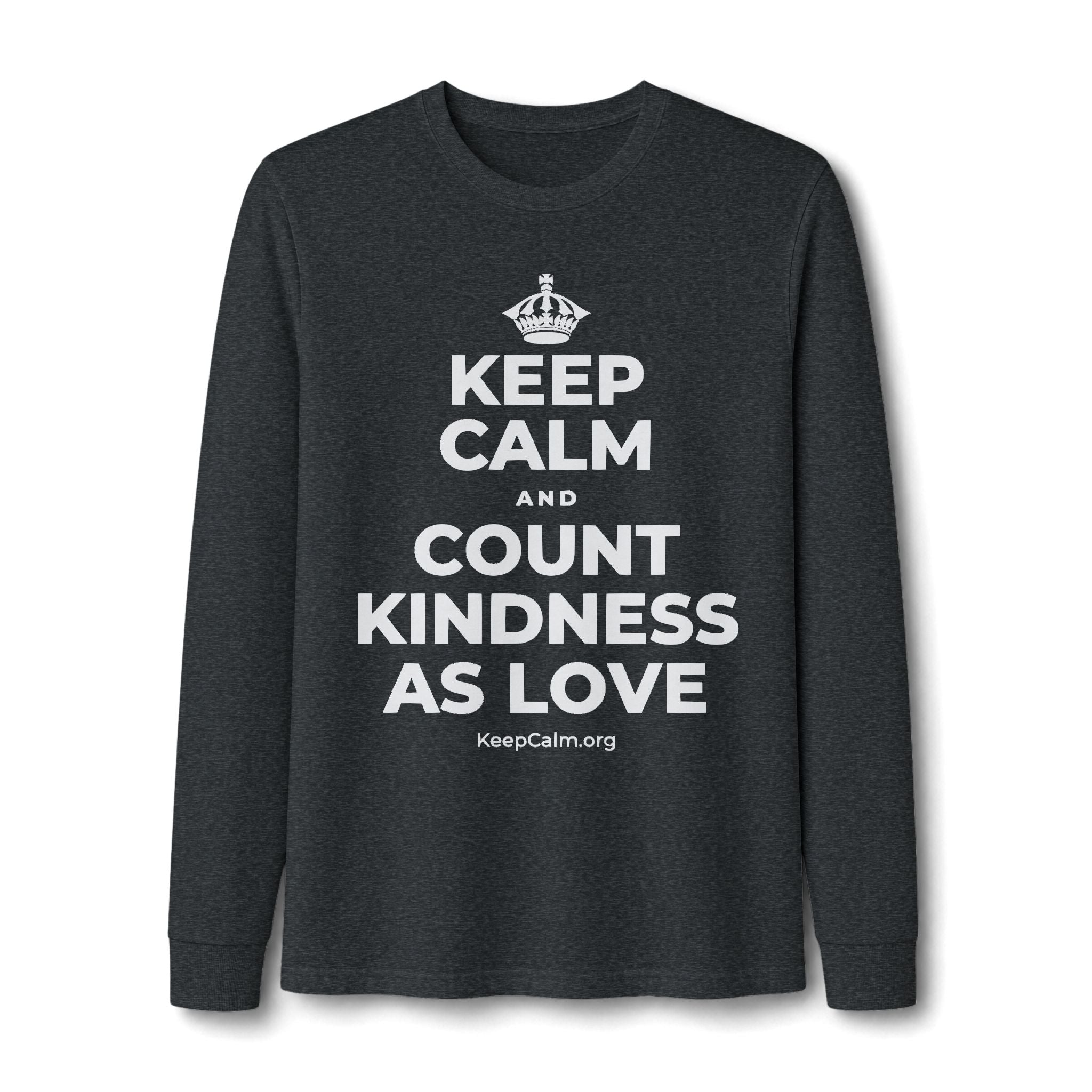 KEEP CALM AND COUNT KINDNESS AS LOVE Long Sleeve Tee