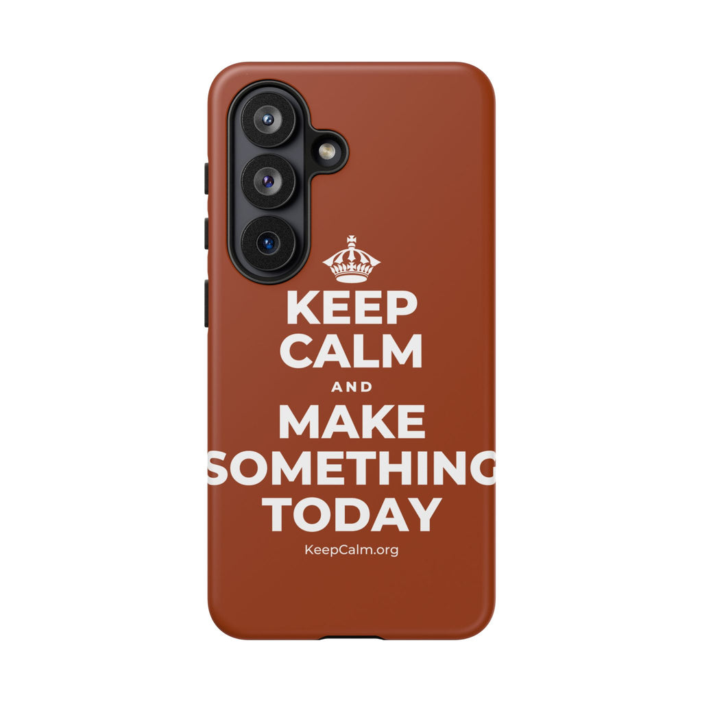 KEEP CALM AND MAKE SOMETHING TODAY Phone Case
