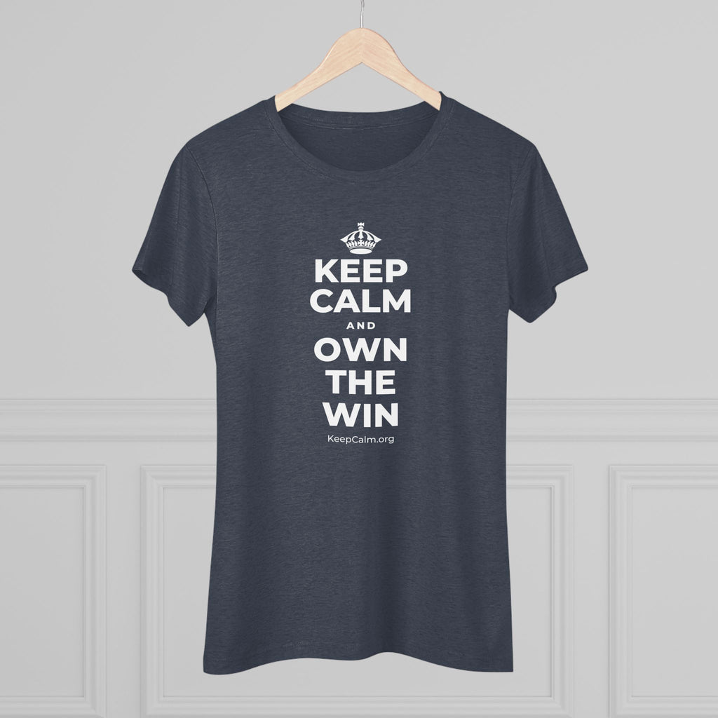 KEEP CALM AND OWN THE WIN Women's Tri-Blend Tee