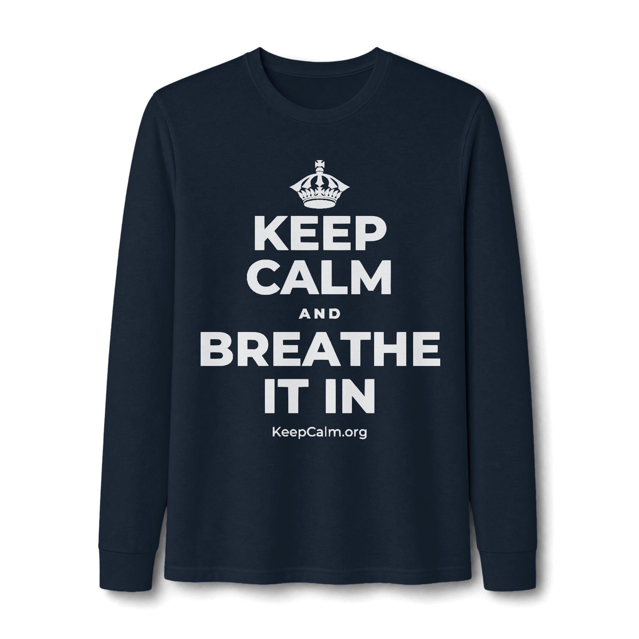 KEEP CALM AND BREATHE IT IN Long Sleeve Tee