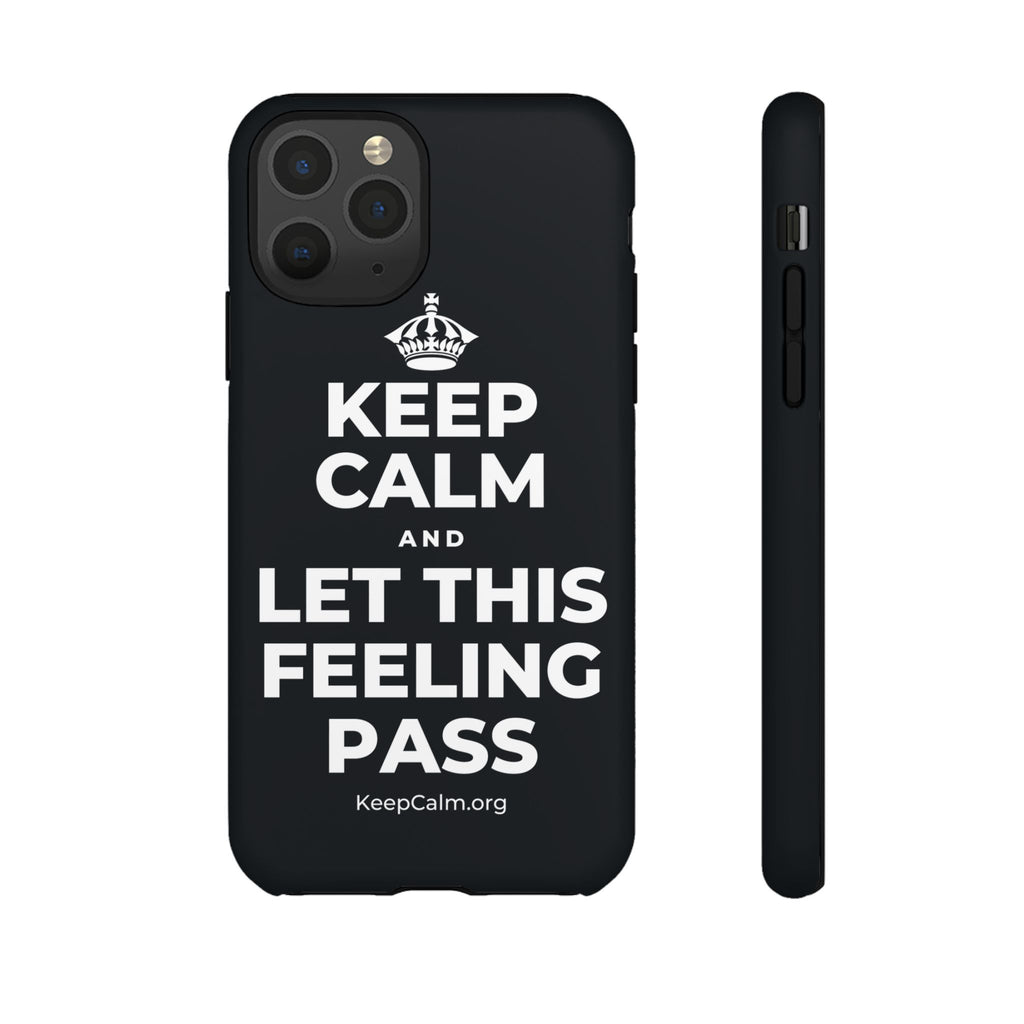 KEEP CALM AND LET THIS FEELING PASS Phone Case (Dark)