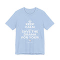 KEEP CALM AND SAVE THE DRAMA FOR YOUR 🦙 T-Shirt (Baby Blue–Silver)