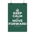 KEEP CALM AND MOVE FORWARD Satin Poster