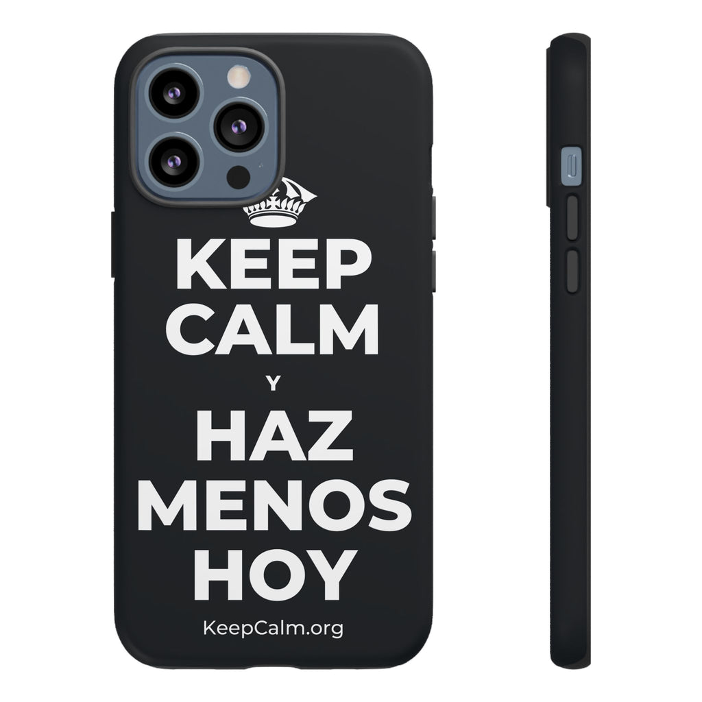 KEEP CALM Y HAZ MENOS HOY Phone Case (Dark)