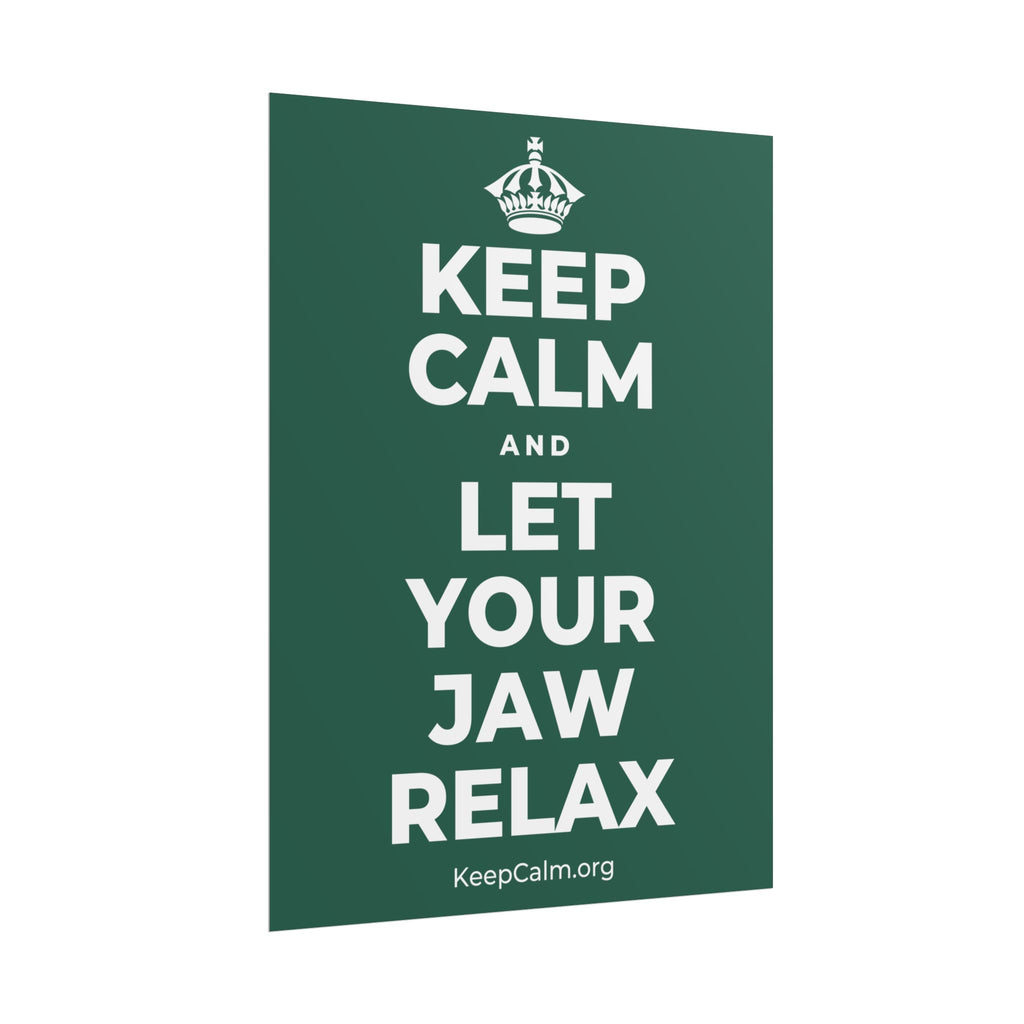 KEEP CALM AND LET YOUR JAW RELAX Poster